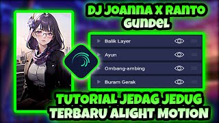 Tutorial Jedag Jedug Alight Motion Terbaru 2024 - DJ Joanna X Ranto Gundel