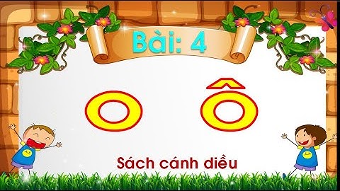 Bài 4:o, ô / Tiếng Việt 1 / Cánh Diều / Cô Nga