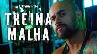 B-Dynamitze - Treina ou Malha (Clipe Oficial)