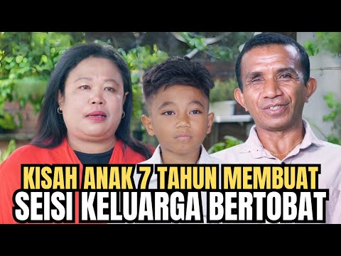 ANAK UMUR 7 TAHUN MEMBUAT KELUARGANYA BERTOBAT DAN PERCAYA TUHAN!