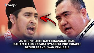 ANTHONY LOKE Nafi Khazanah Jual Saham MAHB Kepada Syarikat Pro Israel! Begini Reaksi Wan Fayhsal!