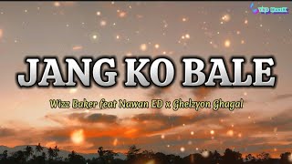 JANG KO BALE - Wizz Baker Feat Nawan ED x Ghelzyon Ghagal ( Lirik Vidio) Lagu Timur Terbaru
