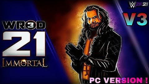 WR3D 2K21 IMMORTAL V3 RELEASED WITH NEW MOVES &TAUNTS REALISTIC TEXTURES AND MODELS