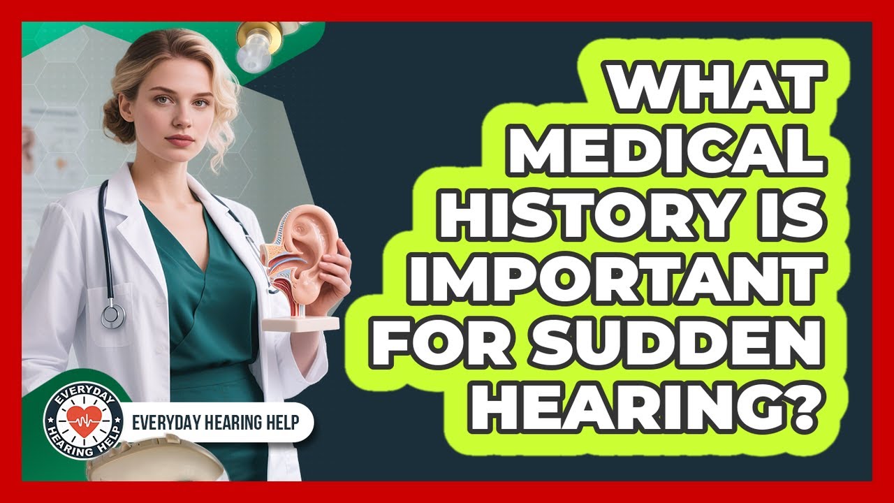 What Medical History Is Important For Sudden Hearing?