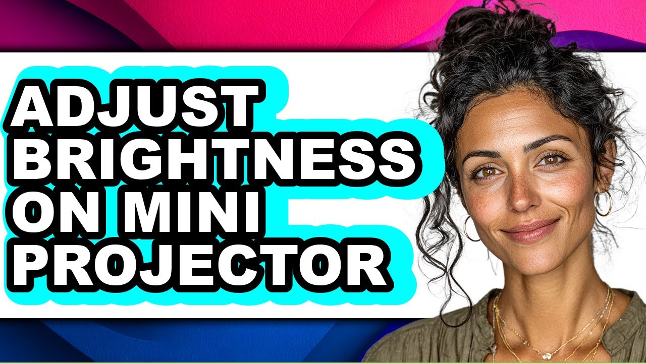 How to Adjust Brightness on Mini Projector - Full Guide