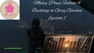 Malzy Plays Fallout 4 - Building at Gray Garden Episode 1
