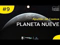 PLANETA NUEVE (Apuntes del cosmos | Ep.9)