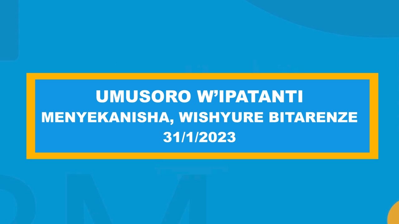 UMUSORO W'IPATANTI WA 2023, ISHYURA BITARENZE ITARIKI 31/1/2023
