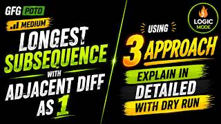GFG POTD | Longest Subsequence with Adjacent Diff as 1 | Brute Force to Optimal | C++