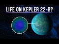 Could There Be life On Kepler 22-B?