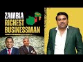 Top indian richest people in zambia 2024  start your international business in 2024