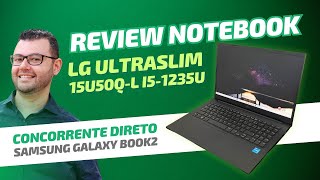 Notebook LG UltraSlim 15U50Q-L i5-1235U [Review] Concorrente direto notebook Samsung Galaxy Book2