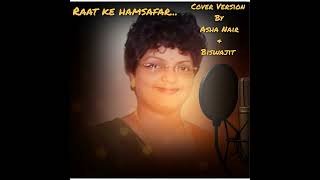 Raat Ke Humsafar  Asha Bhosle U0026 Mohammed Rafi  Cover By Asha Nair U0026 Biswajit
