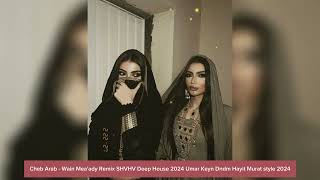 Cheb Arab - Wain Mea'ady SHVHV Deep House 2024 Umar Keyn Dndm Dj Belite Hayit Murat style 2024