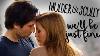 Mulder & Scully || We'll Be Just Fine