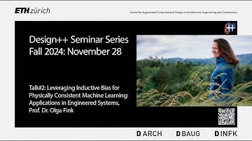 FS24-Talk2: Prof.Dr. Olga Fink, Leveraging Inductive Bias for Physically Consistent Machine Learning