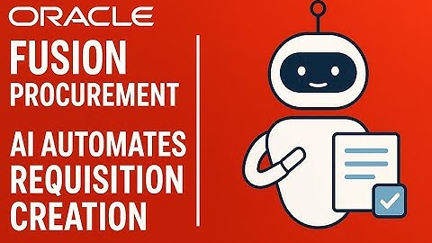 Using Oracle AI Agents to Automate Purchase Requisition Process