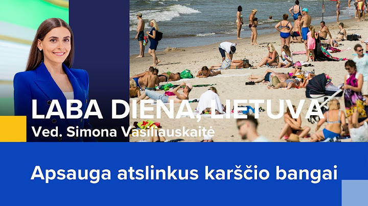 Apsauga atslinkus karščio bangai | Laba diena, Lietuva