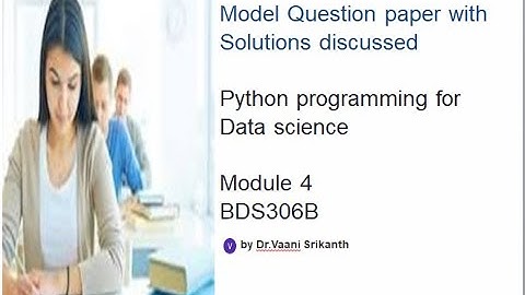 Model Question Paper with solutions: Module 4 |VTU |BDS306B |Python Programming for Data Science
