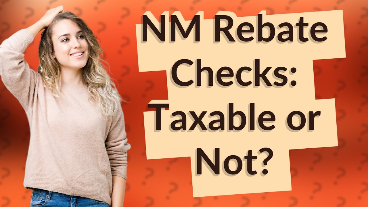 are-nm-rebate-checks-taxable-youtube