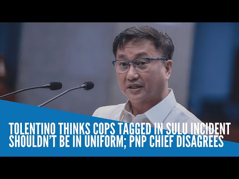 Tolentino thinks cops tagged in Sulu incident shouldn’t be in uniform; PNP chief disagrees