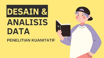 Desain dan Analisis Data Penelitian Kuantitatif