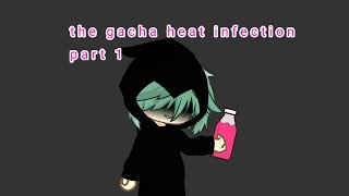The Gacha Heat Infection Part 1