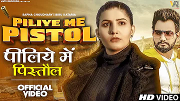 Piliye Me Pistol  (Full Video) Sapna Choudhary , Biru Kataria | New Haryanvi Songs Haryanavi 2022