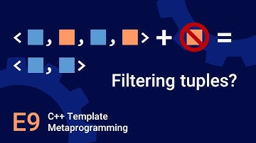 Transforming and Filtering tuples - Template Metaprogramming in C++ - E9