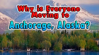 10 Reasons Everyone is Moving to Anchorage, Alaska.