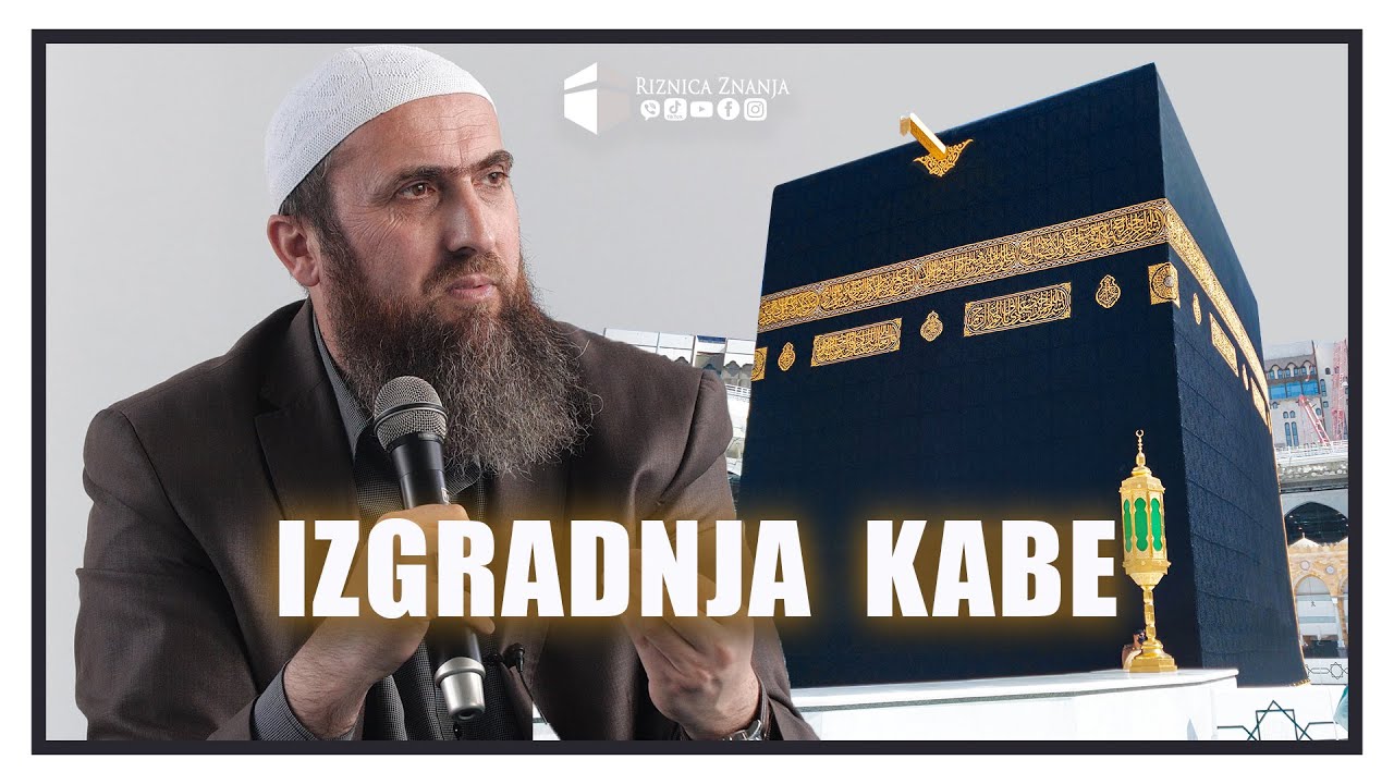 Nedžad ef. Hasanović - Izgradnja Kabe / 036 ⁴ᵏ Riznica Znanja