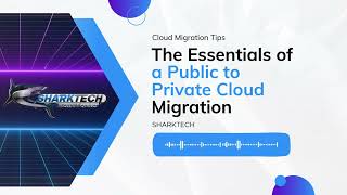 Thinking About Public to Private Cloud Migration? Here's the Essentials