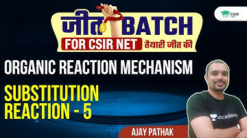 Organic Reaction Mechanism | Substitution Reaction -5 for | CSIR NET 2021 || By Ajay Pathak