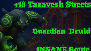 +18 Tazavesh Streets. How to carry as a Guardian Druid Tank with EASY route and off meta comp