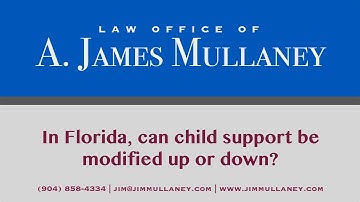 In Florida, can child support be modified up or down? Law Office of A. James Mullaney