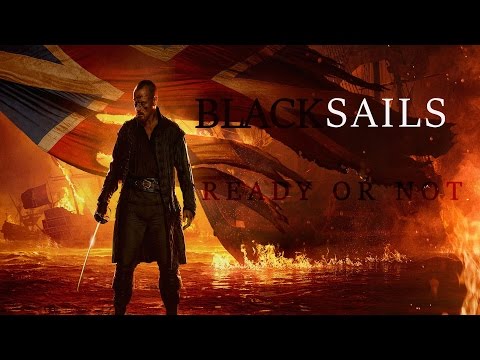 Black Sails || Ready or Not