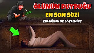 Vefat Ettikten Sonra Her Ölünün Mutlaka Duyduğu En Son Söz Kulağına Ne Söylenir?İşte Son Duyulanlar