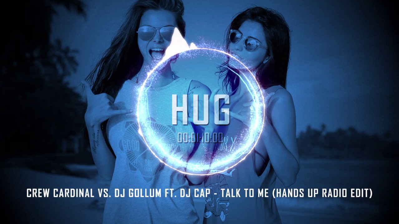 Crew Cardinal vs. DJ Gollum ft. DJ Cap - Talk to Me (Hands Up Radio Edit)