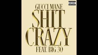 Gucci Mane \& BIG30 - Shit Crazy (AUDIO)