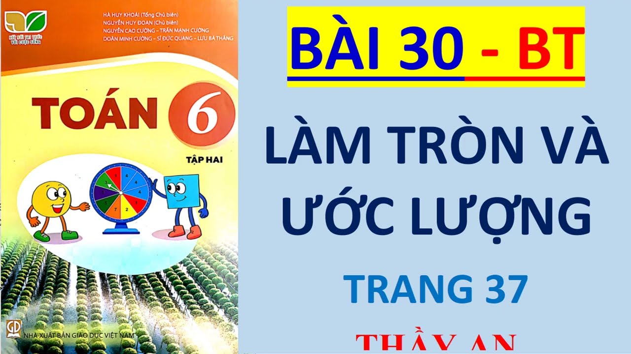 Toán lớp 6 Tập 2 KẾT NỐI TRI THỨC - Bài 30: LÀM TRÒN VÀ ƯỚC LƯỢNG - Bài Tập  trang 37 (7.12 - 7.16)