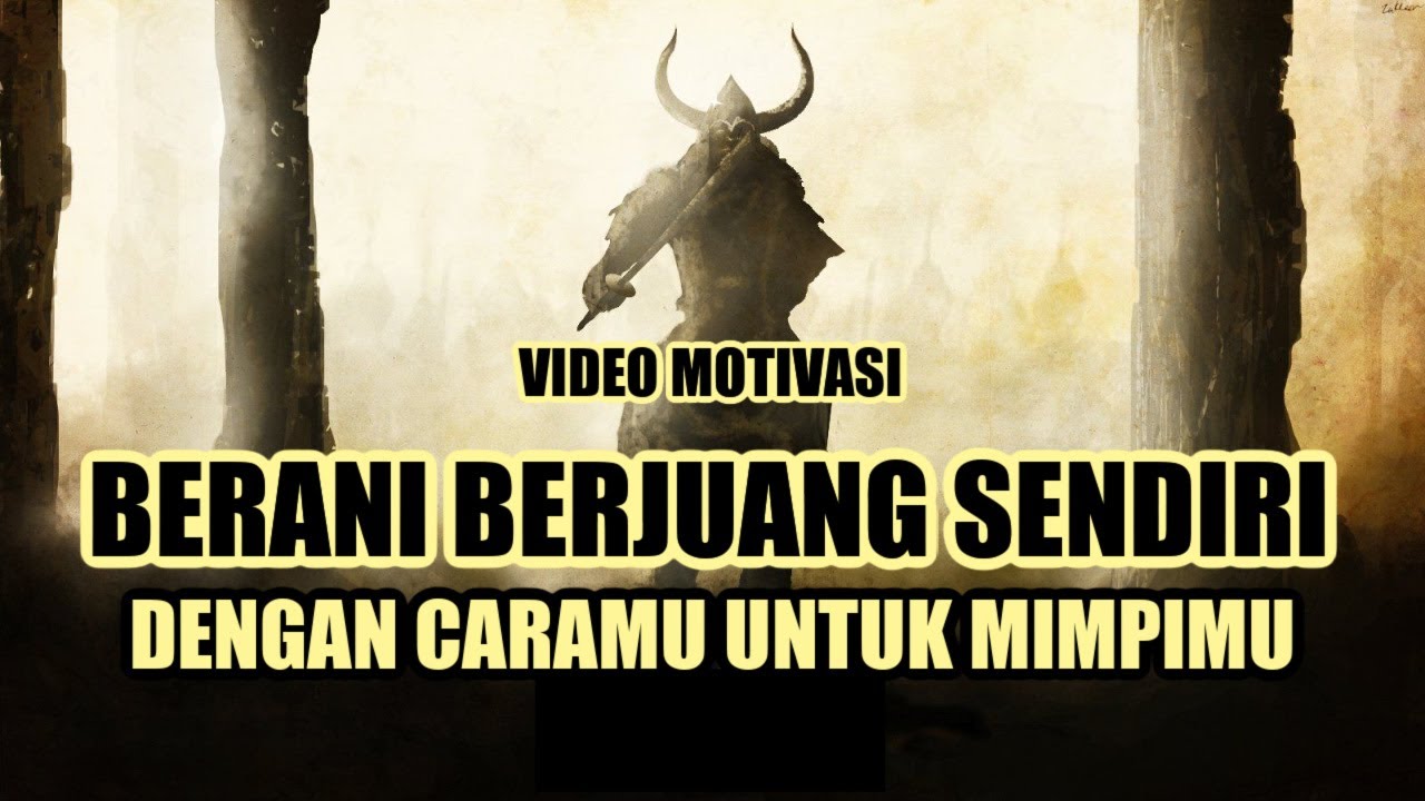 BERJUANG SENDIRI DENGAN CARAMU UNTUK MIMPIMU || VIDEO MOTIVASI