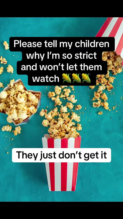 Please tell my children why they aren’t allowed to watch corn