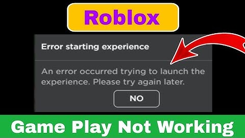 Roblox Error starting experience || An error occurred trying to launch the experience.