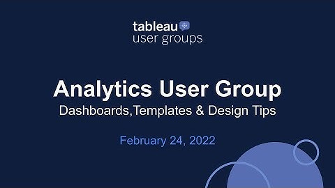 Analytics Tableau User Group - 24 February 2022