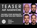 TEASER / AUF AUGENHÖHE / HALTUNG ODER NEUTRALITÄT - WAS FÜHRT UNS ZUM FRIEDEN?