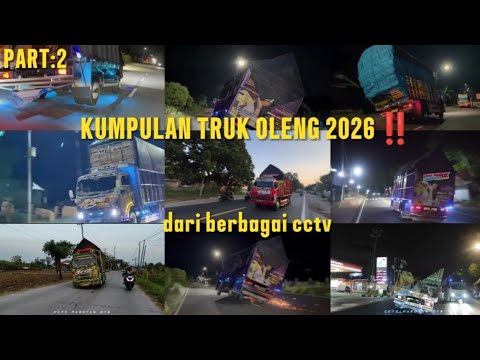 KUMPULAN TRUK FULL OLENG‼️2026 PART 2 [ dari berbagai cctv ]