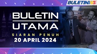 Buletin Utama, 20 April 2024