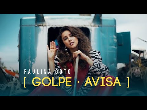 Paulina Goto - Golpe Avisa Videoclip Oficial