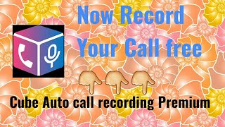 Cube Auto call recording Premium  💮 Free  💮 please  and subcribe my channel 💮 my first video screenshot 4