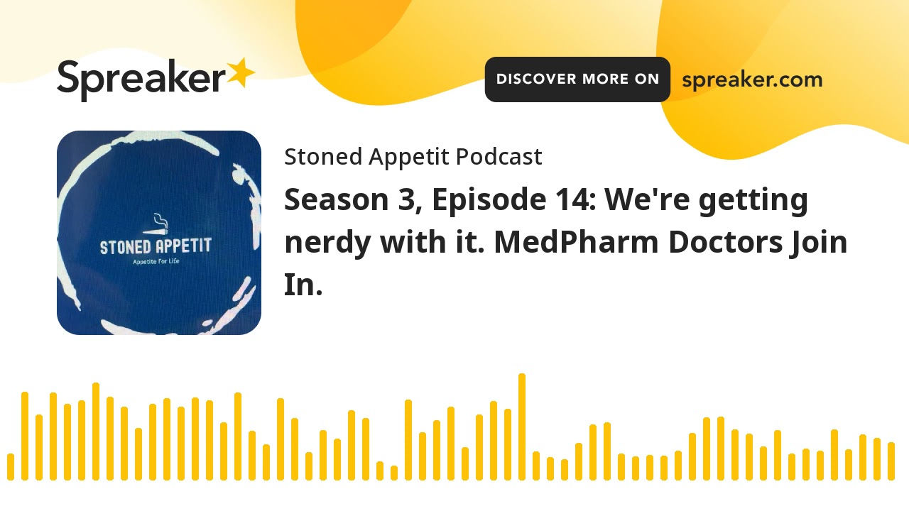 Season 3, Episode 14: We're getting nerdy about weed. MedPharm Doctors Join In. (part 1 of 4)